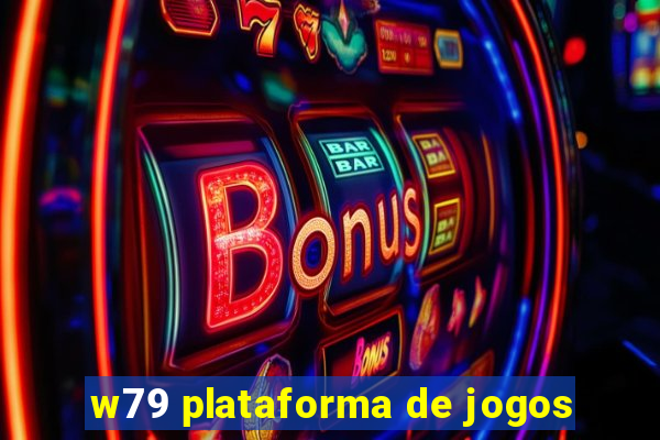 w79 plataforma de jogos